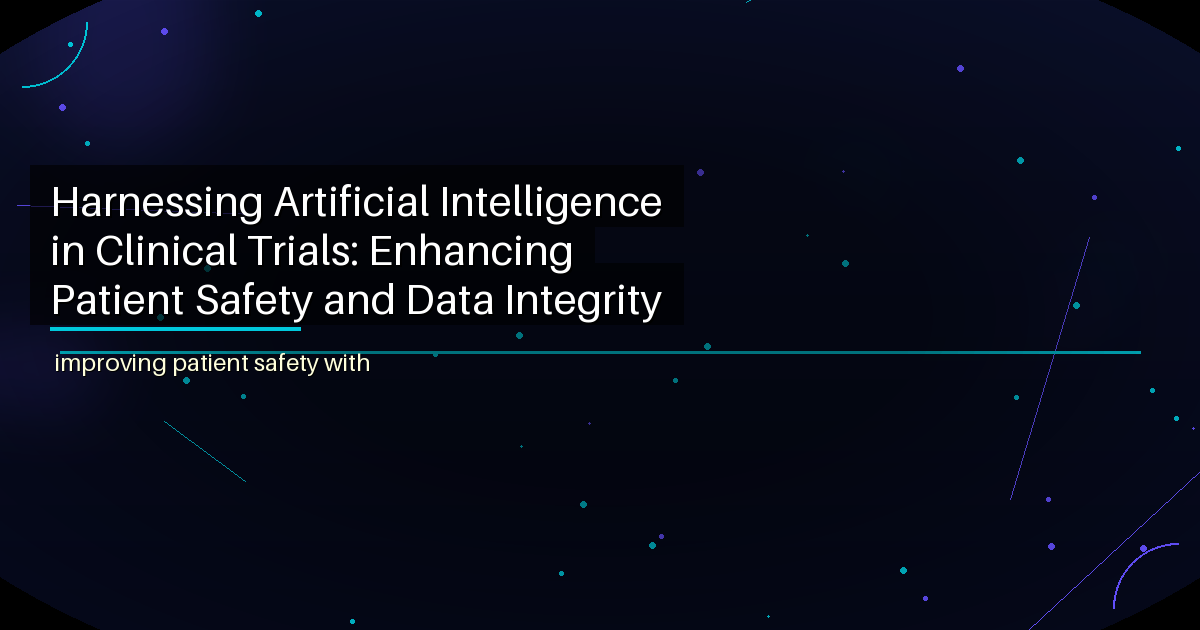 Harnessing Artificial Intelligence in Clinical Trials: Enhancing Patient Safety and Data Integrity - featured image